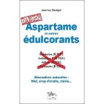 Aspartame et autres edulcorants - alternatives naturelles : miel, sirop d'rable, stvia