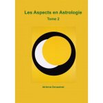 Les aspects en astrologie tome 2