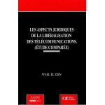 Les aspects juridiques de la lib�ralisation des t�l�communications (etude compar�e)