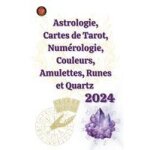 Astrologie, cartes de tarot, num�rologie, couleurs, amulettes, runes et quartz 2024