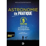 L'astronomie en pratique - 5 etapes pour observer, photographier et comprendre