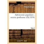 Astronomie populaire : oeuvre posthume - tome 2