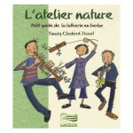 L'atelier nature - petit guide de la lutherie en herbe (1cd audio)