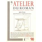 L'atelier du roman n 90, juin 2017 - jules verne - quand l'homme ne craignait pas la science