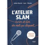 L'atelier slam - ecrire et dire des mots qui claquent