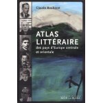 Atlas litt�raire des pays d'europe centrale et orientale