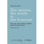 Des atomes, des souris et des hommes - france - iran : leurs relations nucl�aires jusqu'� l'accord de ...