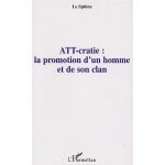 Att - cratie : la promotion d'un homme et de son clan