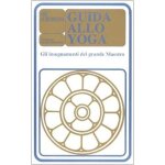 Guida allo yoga. gli insegnamenti del grande maestro