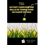 Autant chercher une balle de tennis dans un champ de ma�s