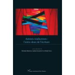 Auteurs - traducteurs : l'entre - deux de l'�criture