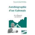 Autobiographie d'un gabonais - du villageois au ministre