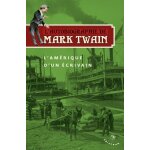L'autobiographie de mark twain - volume 2 : l'am�rique d'un ecrivain