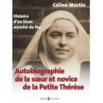 Autobiographie de la soeur et novice de la petite th�r�se - histoire d'un tison arrach� du feu