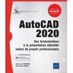Autocad 2020 - des fondamentaux a la pr�sentation d�taill�e autour de projets professionnels