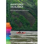 Aventures en alaska - 2571 kilom�tres en kayak sur le fleuve yukon