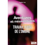 Aventures et m�saventures d'une travailleuse de l'ombre