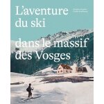 L'aventure du ski dans le massif des vosges L'aventure du ski dans le massif des vosges