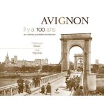 Avignon - il y a 100 ans en cartes postales anciennes