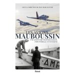 Les avions mauboussin - une aventure technologique, industrielle et humaine