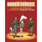 Baker street tome 5 - le cheval qui murmurait a l'oreille de sherlock holmes Baker street tome 5 - le cheval qui murmurait a l'oreille de sherlock holmes