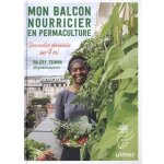 Mon balcon nourricier en permaculture - des r�coltes abondantes sur 4 m