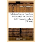 Ballet des muses - dans� par sa majest� a son chasteau de s. germain en laye le 2. decembre 1666