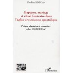 Baptme, mariage et rituel funraire dans l'glise armnienne apostolique