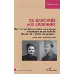 Du barcar�s aux ardennes - correspondance entre un engag� volontaire et sa fianc�e durant la  dr�le de ...