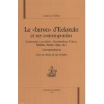 Le  baron  d'eckstein et ses contemporains - (lamennais, lacordaire, montalembert, foisset, michelet, ...