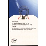 Le basket amateur et la professionnalisation de ses clubs - les obstacles a la professionnalisation d'un ...