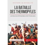 La bataille des thermopyles - le sacrifice h�ro�que de l�onidas et de ses 300 spartiates