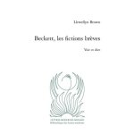 Beckett, les fictions br�ves - voir et dire