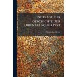 Beitrge zur geschichte der orientalischen pest