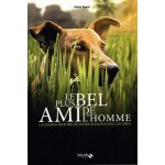 Le plus bel ami de l'homme - la grande histoire de notre alliance avec le chien