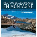 Mes plus belles balades en montagne - alpes, pyr�n�es, massif central, vosges, jura, corse