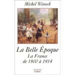 La belle epoque - la france de 1900 a 1914
