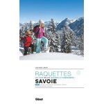 Les plus belles randonn�es a raquettes en savoie - tome 2, bauges, chartreuse, maurienne, cerces, haute ...