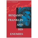 Benjamin franklin & his enemie