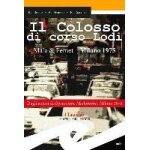 Besola, r: colosso di corso lodi. mala & fernet, milano 1975