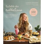 La bible des collations - plein d'id�es savoureuses et nutritives pour toutes les occasions