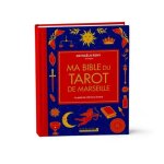 Ma bible du tarot de marseille - le guide de r�f�rence illustr�