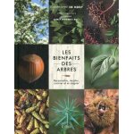 Les bienfaits des arbres - reconna�tre, r�colter, cuisiner et se soigner