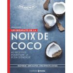 Les bienfaits de la noix de coco - 40 recettes pour faire le plein d'�nergie