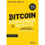 Bitcoin : comprendre & investir - guide pratique des cryptomonnaies : bitcoin, ethereum, blockchain, ...