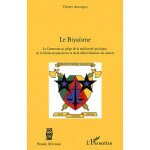 Le biyasme - le cameroun au pige de la mdiocrit politique, de la libido accumulative et de la (d)civilisa ...