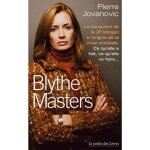 Blythe masters : la banquire a l'origine de la crise mondiale - ce qu'elle a fait, ce qu'elle va faire ...