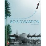 Bois d'aviation - sans le bois, l'aviation n'aurait jamais decoll�