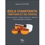Bols chantants tib�tains et de cristal - choix, propri�t�s et utilisations