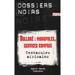 Bolloré : monopoles, services compris - tentacules africains Bolloré : monopoles, services compris - tentacules africains